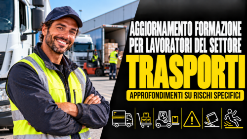 Aggiornamento formazione per lavoratori del settore trasporti. Approfondimenti su rischi specifici.