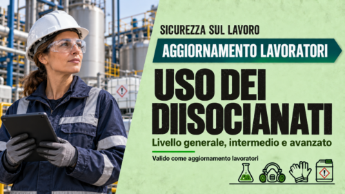 Aggiornamento formazione per l'uso dei diisocianati - Livello generale, intermedio e avanzato (Valido come aggiornamento lavoratori)