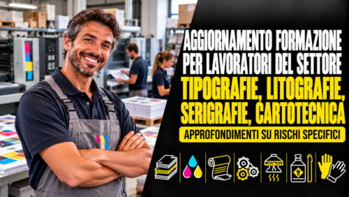 Aggiornamento formazione per lavoratori del settore tipografie, litografie, serigrafie, cartotecnica. Approfondimenti su rischi specifici.