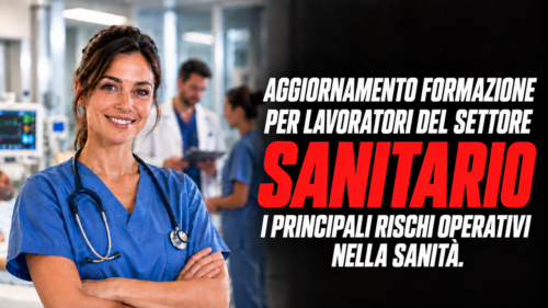 Aggiornamento formazione per lavoratori del settore sanitario. I principali rischi operativi nella sanità.