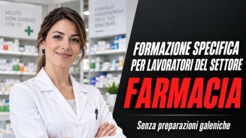 Formazione specifica per lavoratori del settore farmacia (senza preparazioni galeniche)
