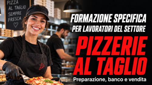 Formazione specifica per lavoratori del settore pizzerie al taglio
