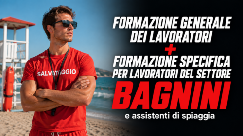 Formazione generale dei lavoratori + formazione specifica per lavoratori del settore bagnini e assistenti di spiaggia