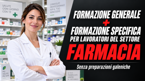 Formazione generale e specifica per lavoratori del settore farmacia (senza preparazioni galeniche)