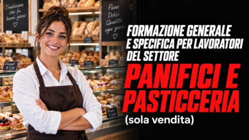 Formazione generale e specifica per lavoratori del settore panifici e pasticceria (sola vendita)