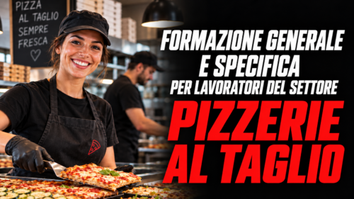 Formazione generale e specifica per lavoratori del settore pizzerie al taglio